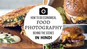 'How to do economical food photography | behind the scenes | In Hindi'