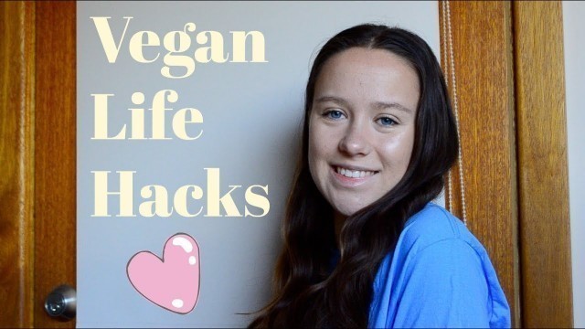 'Vegan Life Hacks ♡ to make life easier'