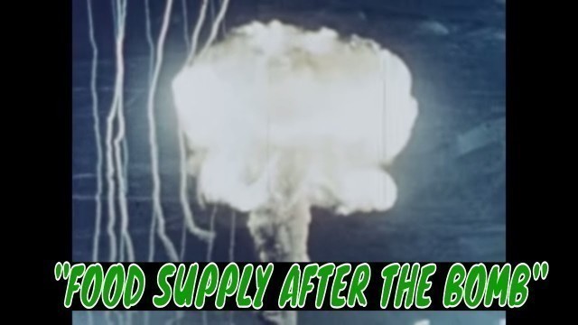 'CIVIL DEFENSE FILM \"FOOD SUPPLY AFTER THE BOMB\"  28142'