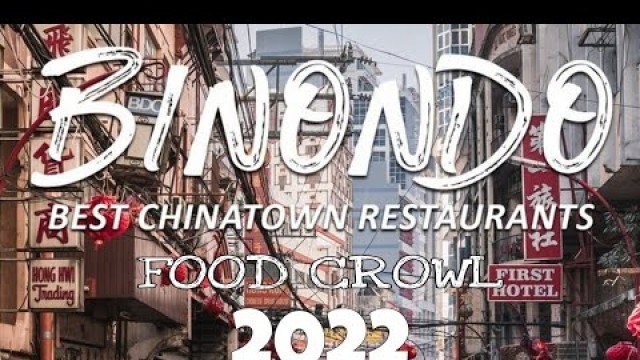 'BINONDO FOOD CROWL | LUCKY CHINA TOWN 2022 | FOOD TRIP | GALANG BABOY VLOGS'