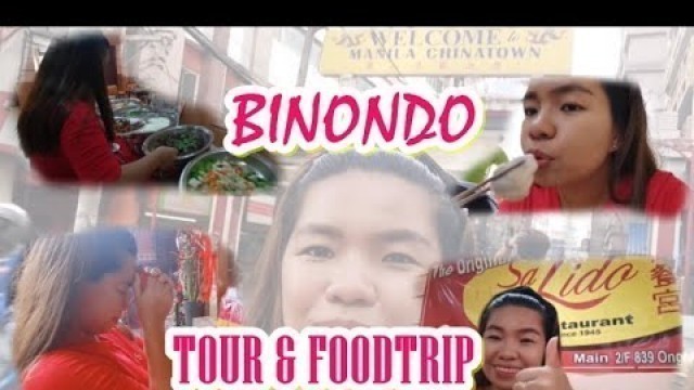 'BINONDO FOODTRIP (SA LIDO) & MANILA CHINATOWN TOUR!'