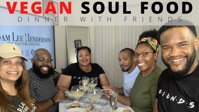 'DINNER WITH FRIENDS | Reaction | Vegan Soul Food'