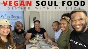 'DINNER WITH FRIENDS | Reaction | Vegan Soul Food'