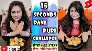 '15 Seconds Gol Gappa Eating Competition | 7 Types of Pani Puri Challenge | #shorts #youtubeshorts'