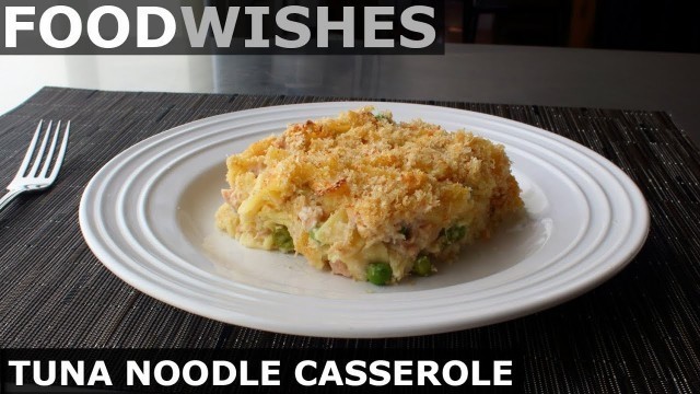 'Tuna Noodle Casserole - Food Wishes'