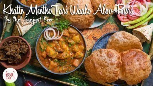 'Khatte Meethe Tari Waale Aloo-Puri Recipe |खट्टे मीठे तरी वाले आलू-पूरी | Chef Sanjyot Keer'