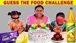 'GUESS THE FOOD CHALLENGE IN TAMIL FOODIES DIVYA AND HER DAUGHTER ANUSHYA AND KEERTHANA'