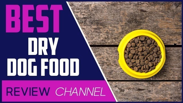 '✅ Dog Food: Best Dry Dog Food in 2020 (Buying Guide)'