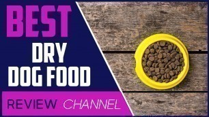 '✅ Dog Food: Best Dry Dog Food in 2020 (Buying Guide)'