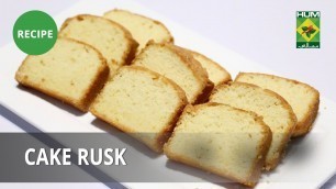 'Cake Rusk Recipe | Food Diaries |  Zarnak Sidhwa | Bakery Item'