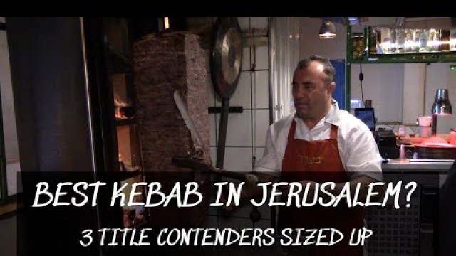 'Best Kebab In Jerusalem? 3 Title Contenders Sized Up'