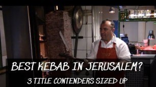 'Best Kebab In Jerusalem? 3 Title Contenders Sized Up'