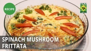 'Spinach Mushroom Frittata Recipe | Food Diaries |  Zarnak Sidhwa |Italian Food'