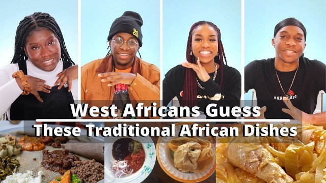 'West Africans Guess Traditional African Dishes'