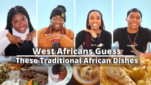 'West Africans Guess Traditional African Dishes'