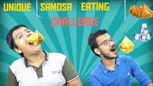 'Unique Samosa Eating Challenge | The Desi Challengers |Food Competition'