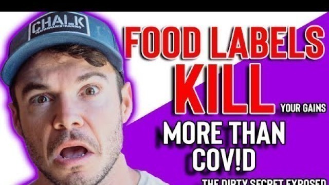 'Food Labels Are Killing Your GAINS! - The Dirty BIG Secret'