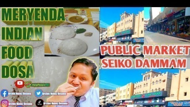 'PUBLIC MARKET SEIKO DAMMAM MERYENDA INDIAN FOOD DOSA HelpPeopleTV'