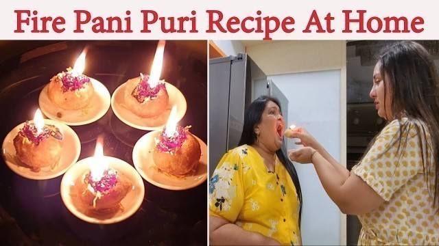 'How To Make Fire Pani Puri At Home | Indian Street Food | पानी पूरी की रेसिपी'