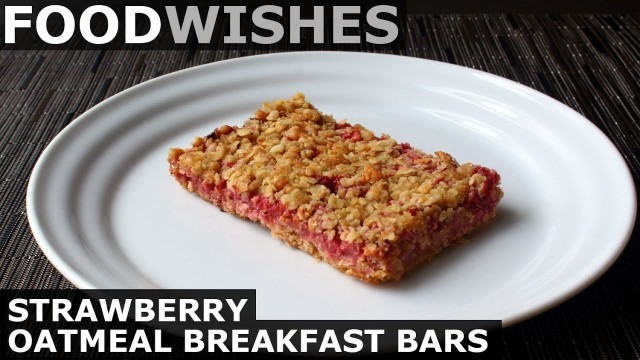 'Strawberry Oatmeal Breakfast Bars - Food Wishes'