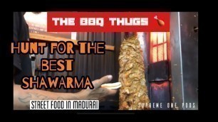 'BBQ THUGS - Hunt for the best Shawarma ( Street food in Madurai ) by Prince sam - Supreme one Pods'